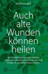 Auch alte Wunden können heilen : Wie Verletzungen aus der Kindheit unser Leben bestimmen und  - wir dennoch Frieden in uns selbst finden können （7. Aufl. 2018. 288 S. 221 mm）