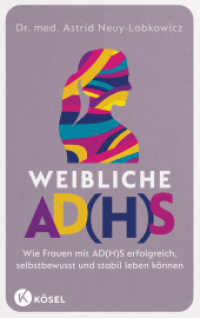 Weibliche AD(H)S : Wie Frauen mit AD(H)S erfolgreich, selbstbewusst und stabil leben können （5. Aufl. 2024. 256 S. 215 mm）