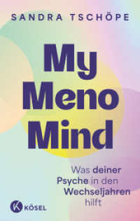 My Meno Mind : Was deiner Psyche in den Wechseljahren hilft - Psychologische Tools f&uuml;r mehr emotionale Balance