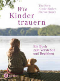 Wie Kinder trauern : Ein Buch zum Verstehen und Begleiten （5. Aufl. 2017. 192 S. Mit zahlreichen Fotos und Kinderzeichnungen. 210）