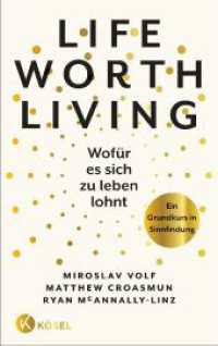 Life Worth Living - Wofür es sich zu leben lohnt : Ein Grundkurs in Sinnfindung - Basierend auf dem Erfolgsseminar aus Yale （2023. 352 S. 2 SW-Abb. 215 mm）