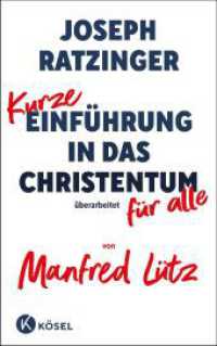 Kurze Einführung in das Christentum : Überarbeitet für alle von Manfred Lütz （3. Aufl. 2023. 256 S. 220 mm）