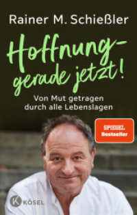 Hoffnung - gerade jetzt! : Von Mut getragen durch alle Lebenslagen (Rainer M. Schießler 2) （2. Aufl. 2023. 288 S. Durchgehend zweifarbig. 220 mm）