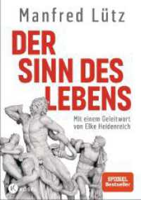 Der Sinn des Lebens : Mit einem Geleitwort von Elke Heidenreich. Hochwertige Ausstattung, mit zahlreichen vierfarbigen Abbildungen -  - （2. Aufl. 2024. 368 S. Mit 155 Farbfotos. 246 mm）