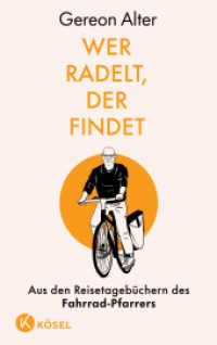 Wer radelt, der findet : Aus den Reisetageb&uuml;chern des Fahrrad-Pfarrers