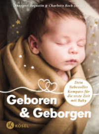 Geboren & Geborgen : Dein liebevoller Kompass für die erste Zeit mit Baby - Weil es ein ganzes Dorf braucht! （2025. 256 S. Durchgehend vierfarbig mit zahlreichen Illustrationen. 21）