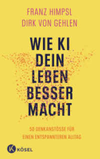 Wie KI dein Leben besser macht : 50 Denkanstöße für einen entspannteren Alltag   »Dieses Buch ist ein fantastischer Auftakt zur wichtigsten Reise unserer Zeit.« SASCHA LOBO （2025. 224 S. 216 mm）