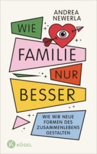 Wie Familie, nur besser : Wie wir neue Formen des Zusammenlebens gestalten （2025. 224 S. 215 mm）