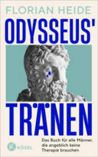 Odysseus' Tr&auml;nen : Das Buch f&uuml;r alle M&auml;nner, die angeblich keine Therapie brauchen