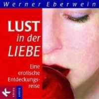 Lust in der Liebe, 1 Audio-CD : Eine erotische Entdeckungsreise. 51 Min. (Kösel Audio) （5. Aufl. 2015. 142 mm）