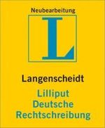 Langenscheidt Lilliput Deutsche Rechtschreibung : Rund 9000 Stichwörter und Wendungen. RSR 2006 （Neubearb. 2007. 480 S. 6 cm）