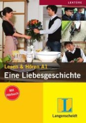 Eine Liebesgeschichte, m. Audio-CD : Lektüren für Deutsch als Fremdsprache. Lesen & Hören A1. 20 Min. （2010. 48 S.）