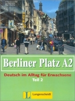 Berliner Platz (Ausgabe in Teilbänden). Bd.A2 Lehr- und Arbeitsbuch Tl.2 : In Zus.-Arb. m. Anne Köker. Niveau A2 （2004. 144 S. m. zahlr. meist farb. Abb. 28 cm）