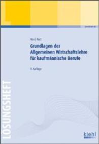 Grundlagen der Allgemeinen Wirtschaftslehre für kaufmännische Berufe, Lösungsheft (Lehrbücher für kaufmännische Ausbildungsberufe) （9. Aufl.   m. Abb. 23 cm）