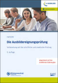 Die Ausbildereignungsprüfung : Vorbereitung auf die schriftliche und praktische Prüfung （9. Aufl. 2024. 360 S. 230 mm）