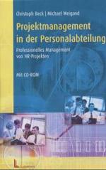 Projektmanagement in der Personalabteilung, m. CD-ROM : Professionelles Management von HR-Projekten （2004. XII, 325 S. m. 97 Abb. 23,5 cm）