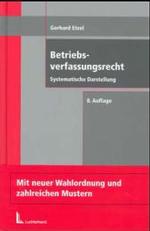 Betriebsverfassungsrecht : Systematische Darstellung. Mit neuer Wahlordn. und zahlr. Mustern （8. Aufl. 2002. 708 S. 23,5 cm）