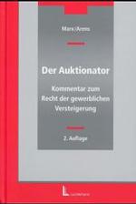 Der Auktionator : Kommentar zum Recht der gewerblichen Versteigerung （2., neubearb. Aufl. 2004. XXII, 565 S. 21,5 cm）