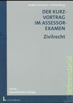 Der Kurzvortrag im Assessorexamen. Zivilrecht (Juristische Arbeitsblätter, Referendariat) （4., überarb. Aufl. 2004. XII, 127 S. 30 cm）