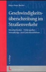 Geschwindigkeitsüberschreitung im Straßenverkehr - Messmethoden und Fehlerquellen, Verwaltungs- und Gerichtsverfahren [German] （4. Aufl. 2004. XXIV, 429 S. 23 cm）