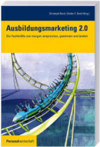Ausbildungsmarketing 2.0 : Die Fachkräfte von morgen ansprechen, gewinnen und binden (Personalwirtschaft) （2014. 356 S. 241 mm）