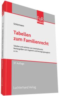 Tabellen zum Familienrecht : Tabellen und Leitlinien zum Unterhaltsrecht, Rechengrößen zum Zugewinn und Versorgungsausgleich u.v.m. (FuR-Praxis) （37. Aufl. 2016. 276 S. 24,5 cm）