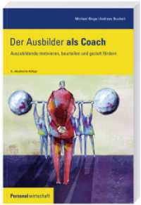 Der Ausbilder als Coach : Auszubildende motivieren, beurteilen und gezielt fördern (Personalwirtschaft Buch) （6. Aufl. 2016. 288 S. 240 mm）