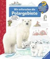 Wir erforschen die Polargebiete (Wieso? Weshalb? Warum? Bd.52)