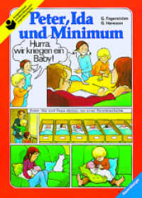 Peter, Ida und Minimum : Familie Lindström bekommt ein Baby. Ausgezeichnet mit dem Deutschen Jugendbuchpreis 1980, Kategorie Sachbuch （53. Aufl. 2017. 48 S. Farbig illustriert. 297 mm）