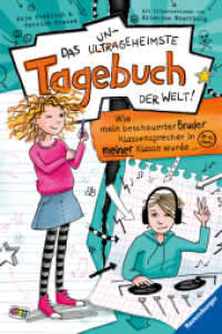 Das ungeheimste Tagebuch der Welt!, Band 1 - Wie mein bescheuerter Bruder Klassensprecher in meiner Klasse wurde ... Bd.1 : Wie mein bescheuerter Bruder Klassensprecher in meiner Klasse wurde ... (Das ungeheimste Tagebuch der Welt! 1) （3. Aufl. 2021. 224 S. Schwarz-weiß illustriert. 215 mm）