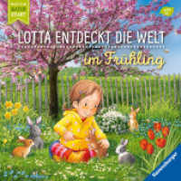 Lotta entdeckt die Welt: Im Frühling (Lotta entdeckt die Welt) （3. Aufl. 2023. 16 S. Farbig illustriert. 190 mm）