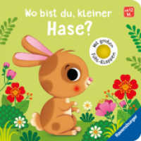 Wo bist du, kleiner Hase? : Mit großen Fühl-Klappen (Wo bist du ...?) （4. Aufl. 2023. 12 S. Farbig illustriert. 130 mm）