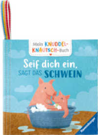 Mein Knuddel-Knautsch-Buch - Seif dich ein, sagt das Schwein : Fühlbuch (Mein Knuddel-Knautsch-Buch) （2. Aufl. 2024. 10 S. Farbig illustriert. 130 mm）