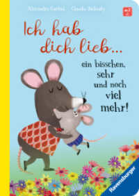 Ich hab dich lieb ... ein bisschen, sehr und noch viel mehr! （1. Aufl. 2025. 32 S. Farbig illustriert. 205 mm）