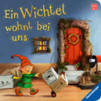 Ein Wichtel wohnt bei uns : Mein erstes Wichteltür-Buch （1. Aufl. 2024. 24 S. Farbige Illustrationen und Fotos. 160 mm）