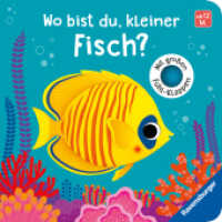 Wo bist du, kleiner Fisch? : Mit großen Fühl-Klappen (Wo bist du ...?) （4. Aufl. 2021. 12 S. Farbig illustriert. 130 mm）