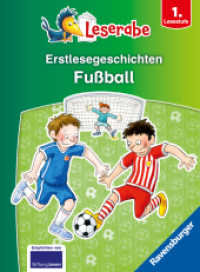 Erstlesegeschichten: Fußball - Leserabe ab 1. Klasse - Erstlesebuch für Kinder ab 6 Jahren (Leserabe - Sonderausgaben) （1. Aufl. 2024. 96 S. Farbig illustriert. 170 mm）