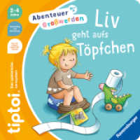 tiptoi® Abenteuer Großwerden - Liv geht aufs Töpfchen (Abenteuer Großwerden) （1. Aufl. 2025. 16 S. 225 mm）