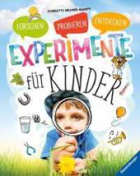 Experimente für Kinder : Forschen, Probieren, Entdecken （7. Aufl. 2018. 96 S. Farbige Illustrationen und Fotos. 270 mm）
