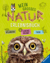 Mein großes Natur-Erlebnisbuch : Tiere, Pflanzen, Lebensräume （4. Aufl. 2019. 120 S. Farbige Illustrationen und Fotos. 272 mm）