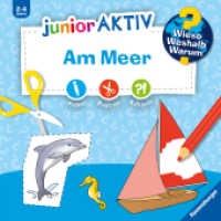 Wieso? Weshalb? Warum? junior AKTIV - Am Meer (Wieso? Weshalb? Warum?) （1. Aufl. 2023. 48 S. Farbig illustriert. 220 mm）