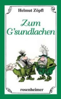 Zum G'sundlachen （18. Aufl. 2008. 96 S. m. Illustr. v. Dieter Klama. 18,8 cm）