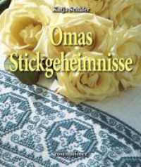 Omas Stickgeheimnisse （2. Aufl. 2013. 79 S. m. zahlr. Farbfotos. 23 cm）