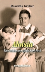 Aloisia : Eine Hebamme spielt Schicksal （352 S. 19 cm）
