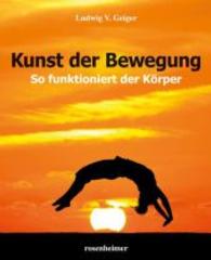 Kunst der Bewegung : So funktioniert der Körper （480 S. m. zahlr. Farbabb. 270 mm）