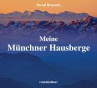 Meine Münchner Hausberge （1. Aufl. 2016. 176 S. m. zahlr. Abb. 280 mm）
