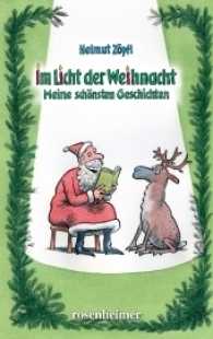 Im Licht der Weihnacht : Meine schönsten Geschichten （1. Aufl. 2017. 304 S. 21,5 cm）