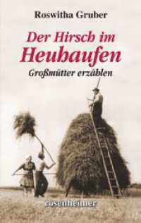 Der Hirsch im Heuhaufen : Großmütter erzählen （1. Aufl. 2023. 288 S. 188 mm）