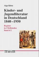 Kinder- und Jugendliteratur in Deutschland 1840-1950 : Band Vi: Register in zwei Teilbanden.teilband 1: Titel, Illustratoren, Erscheinu (Repertorien z 〈Bd. 6/1〉