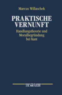 Praktische Vernunft : Handlungstheorie und Moralbegründung bei Kant （1992. xi, 348 S. XI, 348 S. 216 mm）